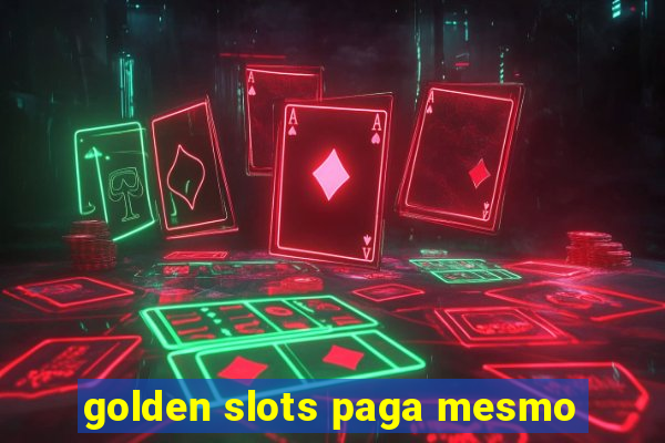 golden slots paga mesmo